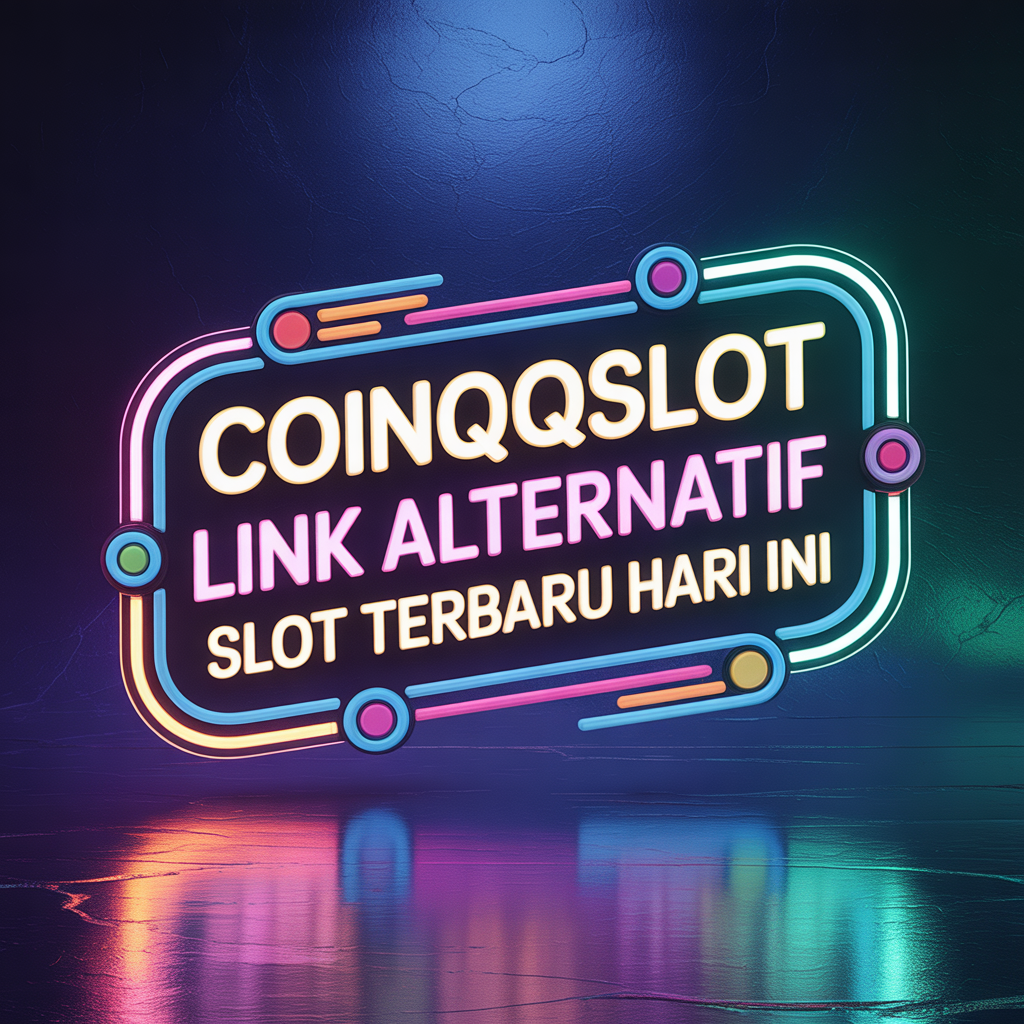COINQQSLOT LINK ALTERNATIF SLOT Terbaru Hari Ini